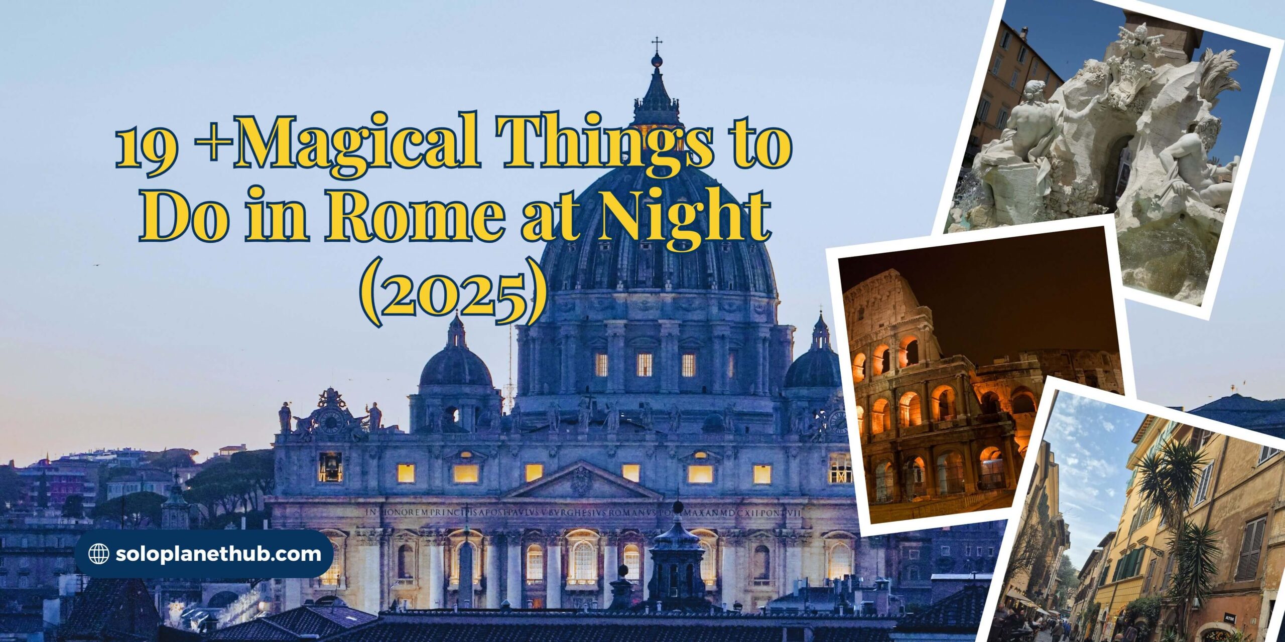 What to do in Rome at night 2025 — illuminated Colosseum, Vatican, and city streets with evening lights