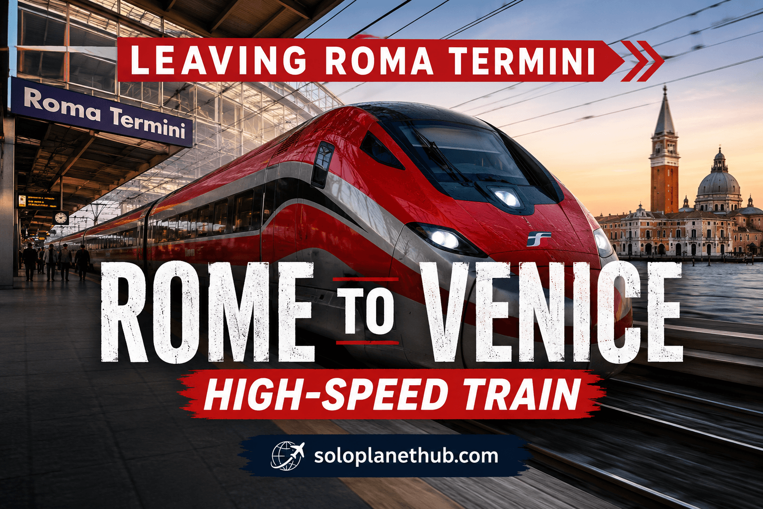 Rome to Venice Train The Smart Traveler's Guide to Fast Tickets & Prices